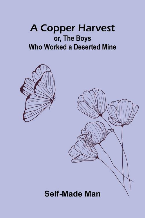 Produktbild: A Copper Harvest; or, The Boys who Worked a Deserted Mine