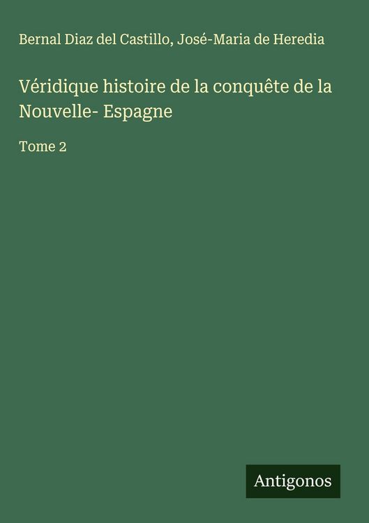 Produktbild: V&eacute;ridique histoire de la conqu&ecirc;te de la Nouvelle- Espagne