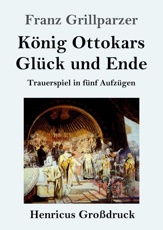 Produktbild: K&ouml;nig Ottokars Gl&uuml;ck und Ende (Gro&szlig;druck)