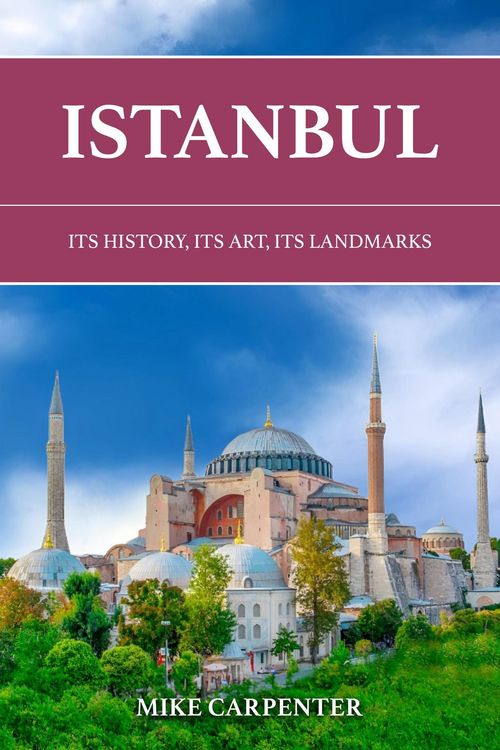 Produktbild: Istanbul: Its History, Its Art, Its Landmarks (The Cultured Traveler)