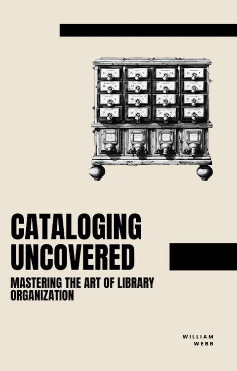 Produktbild: Cataloging Uncovered: Mastering the Art of Library Organization