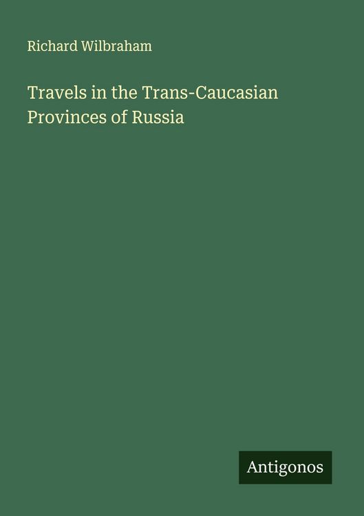 Produktbild: Travels in the Trans-Caucasian Provinces of Russia