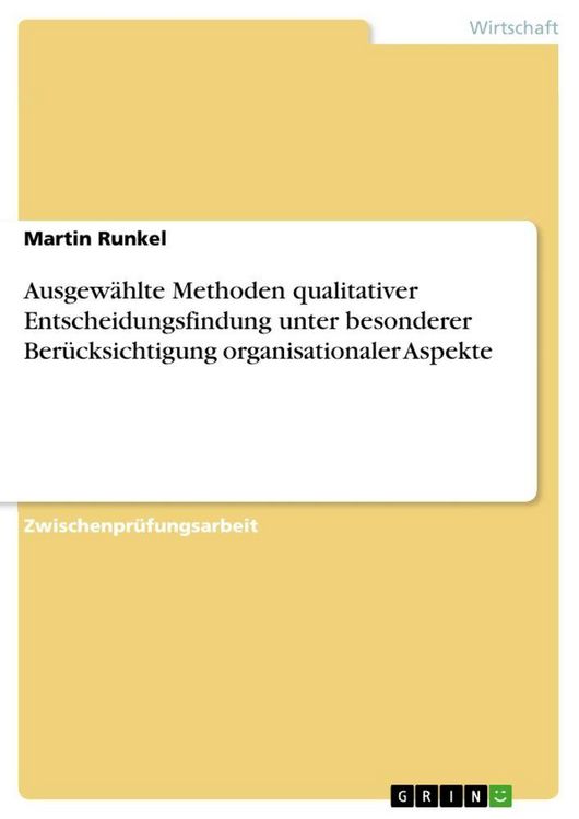 Produktbild: Ausgew&auml;hlte Methoden qualitativer Entscheidungsfindung unter besonderer Ber&uuml;cksichtigung organisationaler Aspekte