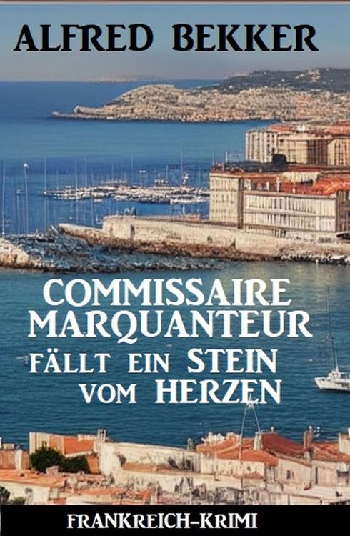 Produktbild: Commissaire Marquanteur f&auml;llt ein Stein vom Herzen: Frankreich Krimi