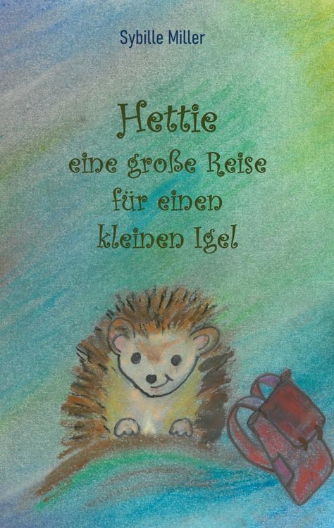 Produktbild: Hettie - eine gro&szlig;e Reise f&uuml;r einen kleinen Igel