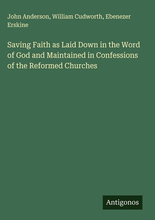 Produktbild: Saving Faith as Laid Down in the Word of God and Maintained in Confessions of the Reformed Churches