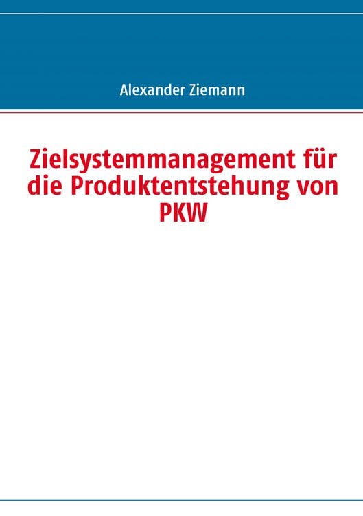 Produktbild: Zielsystemmanagement f&uuml;r die Produktentstehung von PKW