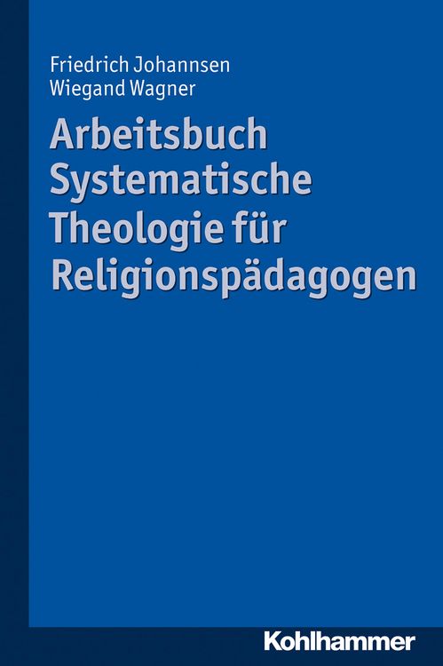Produktbild: Arbeitsbuch Systematische Theologie f&uuml;r Religionsp&auml;dagogen