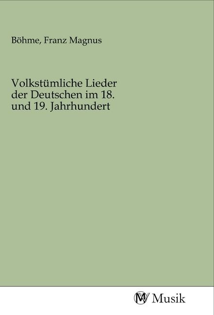 Produktbild: Volkst&uuml;mliche Lieder der Deutschen im 18. und 19. Jahrhundert