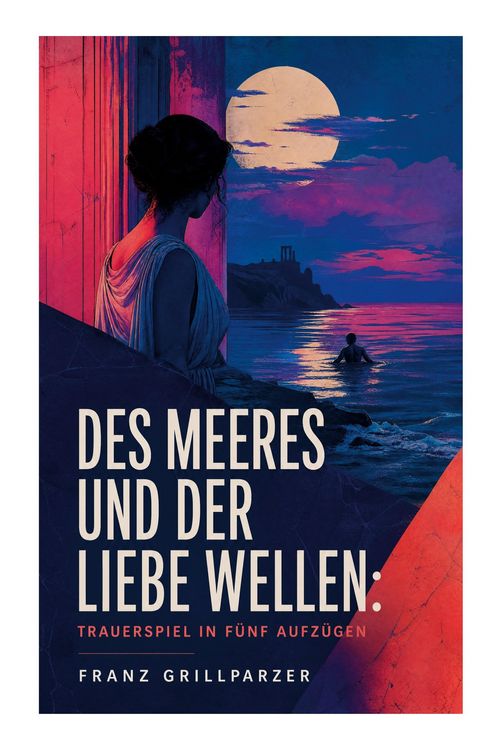 Produktbild: Des Meeres und der Liebe Wellen: Trauerspiel in f&uuml;nf Aufz&uuml;gen