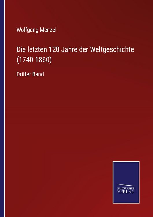 Produktbild: Die letzten 120 Jahre der Weltgeschichte (1740-1860)