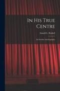 Produktbild: In His True Centre; an Interim Autobiography