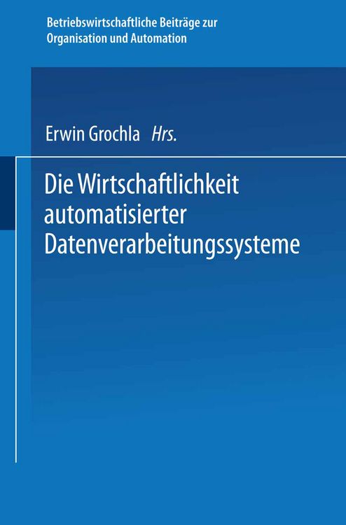 Produktbild: Die Wirtschaftlichkeit automatisierter Datenverarbeitungssysteme