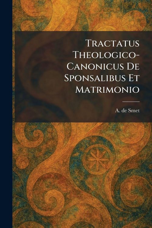 Produktbild: Tractatus Theologico-Canonicus De Sponsalibus Et Matrimonio