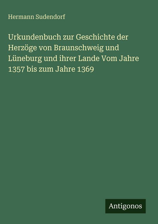 Produktbild: Urkundenbuch zur Geschichte der Herz&ouml;ge von Braunschweig und L&uuml;neburg und ihrer Lande Vom Jahre 1357 bis zum Jahre 1369