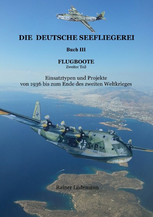 Produktbild: Die deutsche Seefliegerei Buch III Flugboote Teil II