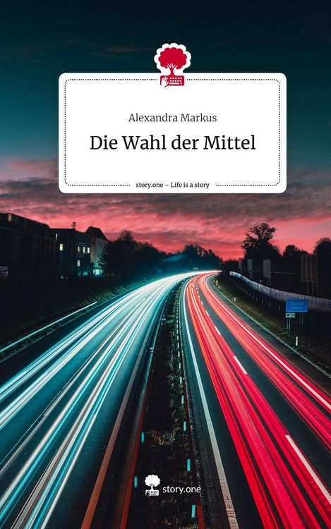 Produktbild: Die Wahl der Mittel. Life is a Story - story.one