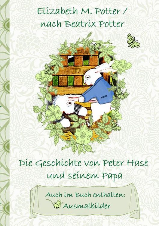 Produktbild: Die Geschichte von Peter Hase und seinem Papa (inklusive Ausmalbilder, deutsche Erstver&ouml;ffentlichung! )