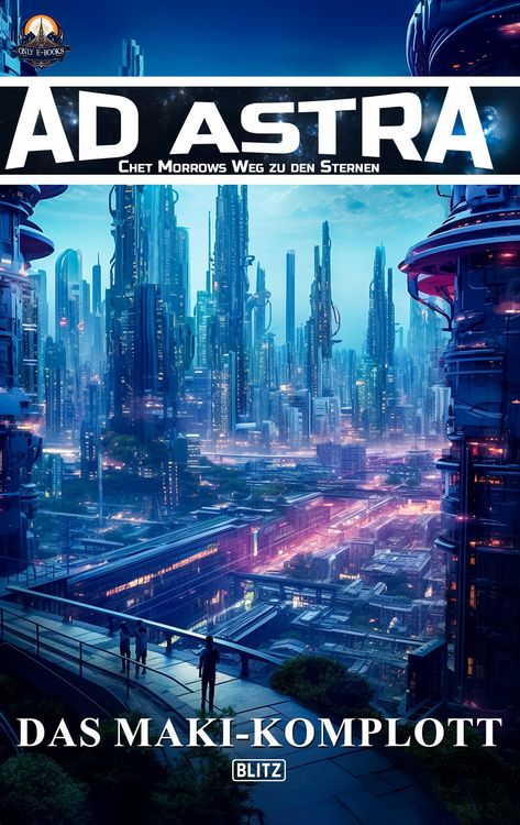 Produktbild: Ad Astra - Chet Morrows Weg zu den Sternen, Neue Abenteuer 06: Das Maki-Komplott