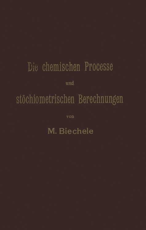 Produktbild: Die chemischen Processe und st&ouml;chiometrischen Berechnungen bei den Pr&uuml;fungen und Wertbestimmungen der im Arzneibuche f&uuml;r das Deutsche Reich (vierte Ausgabe) aufgenommenen Arzneimittel