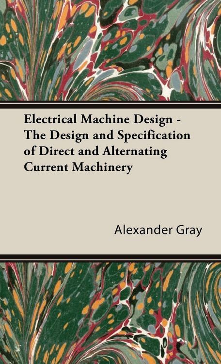 Produktbild: Electrical Machine Design - The Design and Specification of Direct and Alternating Current Machinery