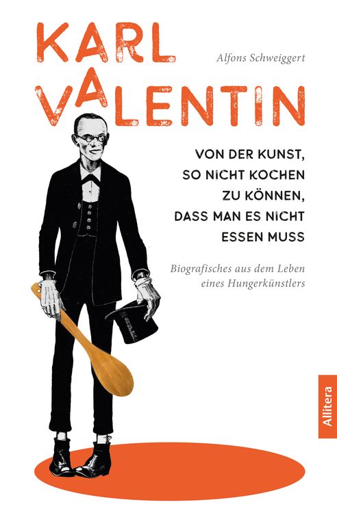 Produktbild: Karl Valentin. Von der Kunst, so nicht kochen zu k&ouml;nnen, dass man es nicht essen muss