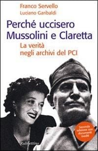 Produktbild: Perché uccisero Mussolini e Claretta. La verità negli archivi del PCI