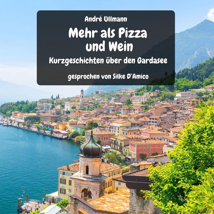 Produktbild: Mehr als Pizza und Wein - Kurzgeschichten vom Gardasee