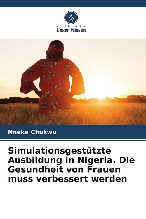 Produktbild: Simulationsgest&uuml;tzte Ausbildung in Nigeria. Die Gesundheit von Frauen muss verbessert werden