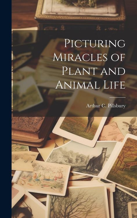 Produktbild: Picturing Miracles of Plant and Animal Life