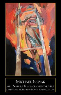 Produktbild: All Nature Is a Sacramental Fire: Moments of Beauty, Sorrow, and Joy