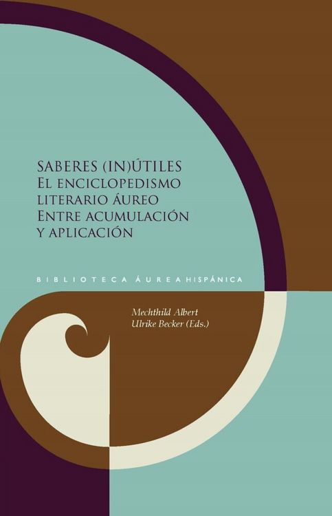 Produktbild: Saberes (in)&uacute;tiles : el enciclopedismo literario &aacute;ureo entre acumulaci&oacute;n y aplicaci&oacute;n