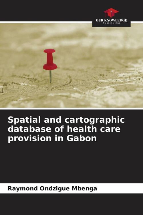 Produktbild: Spatial and cartographic database of health care provision in Gabon
