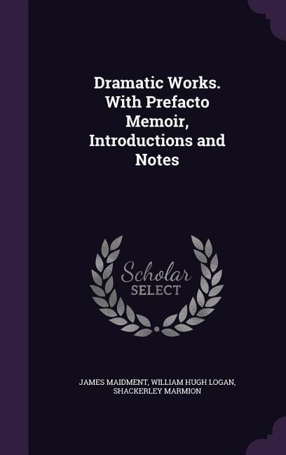Produktbild: Dramatic Works. With Prefacto Memoir, Introductions and Notes