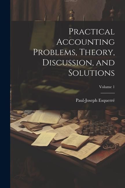 Produktbild: Practical Accounting Problems, Theory, Discussion, and Solutions; Volume 1