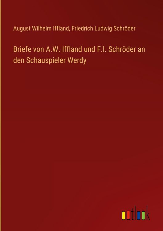 Produktbild: Briefe von A.W. Iffland und F.l. Schr&ouml;der an den Schauspieler Werdy