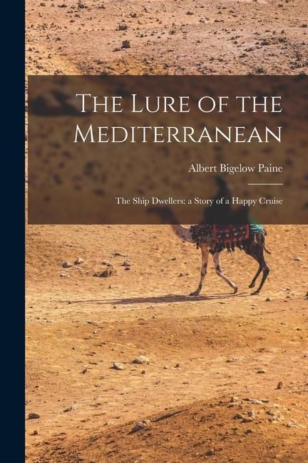 Produktbild: The Lure of the Mediterranean; The Ship Dwellers: a Story of a Happy Cruise