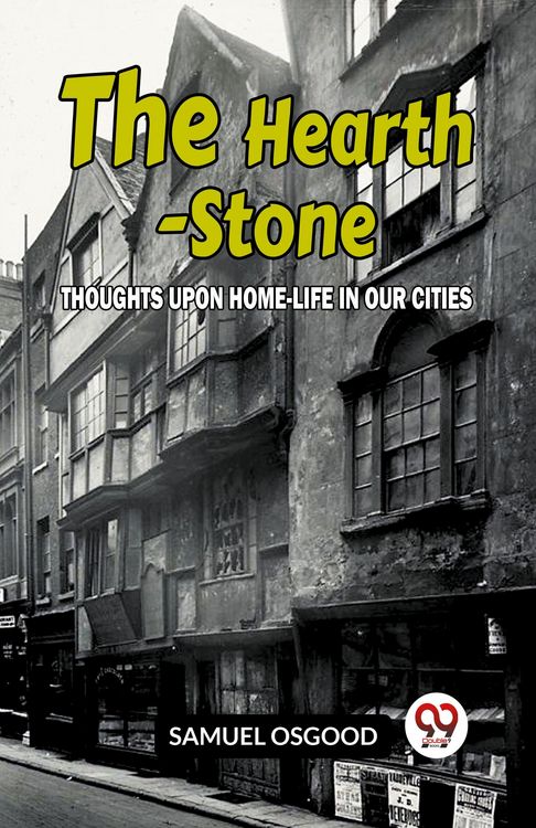 Produktbild: The Hearth-Stone Thoughts Upon Home-Life In Our Cities