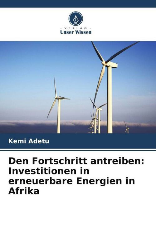 Produktbild: Den Fortschritt antreiben: Investitionen in erneuerbare Energien in Afrika