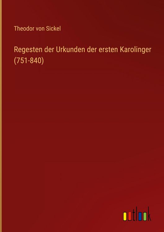 Produktbild: Regesten der Urkunden der ersten Karolinger (751-840)