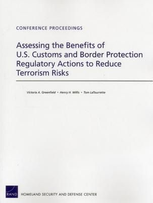 Produktbild: Assessing the Benefits of U.S. Customs and Border Protection Regulatory Actions to Reduce Terrorism Risks