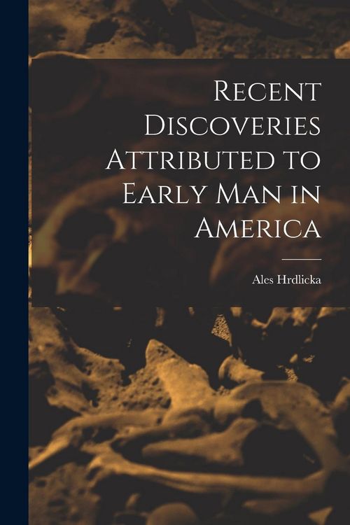 Produktbild: Recent Discoveries Attributed to Early man in America