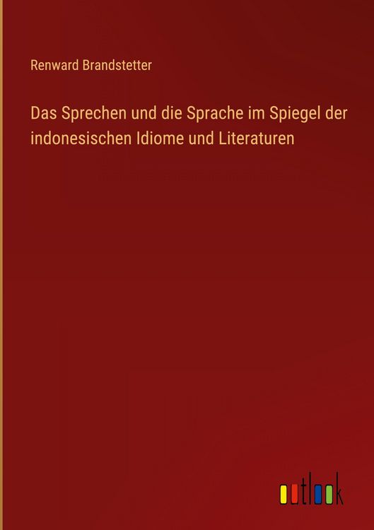 Produktbild: Das Sprechen und die Sprache im Spiegel der indonesischen Idiome und Literaturen