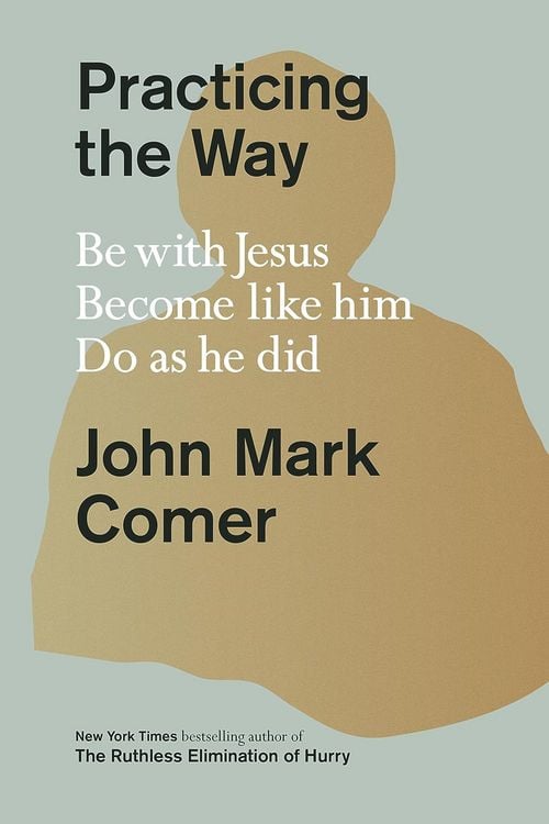 Produktbild: Practicing the Way - Be with Jesus. Become like him. Do as he did