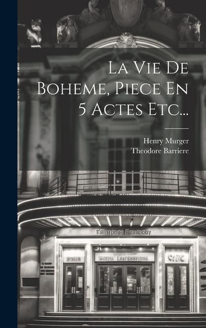 Produktbild: La Vie De Boheme, Piece En 5 Actes Etc...