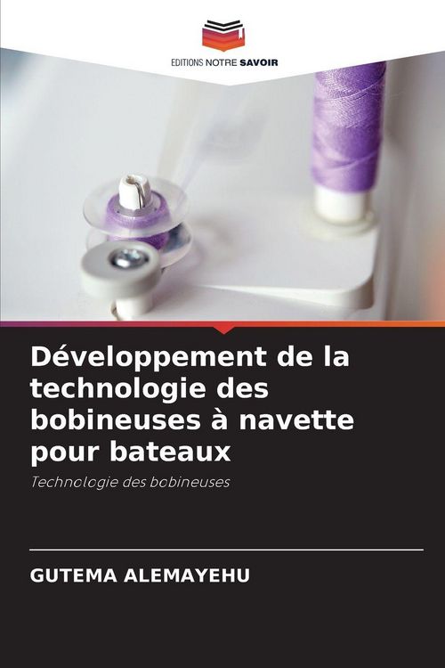 Produktbild: D&eacute;veloppement de la technologie des bobineuses &agrave; navette pour bateaux