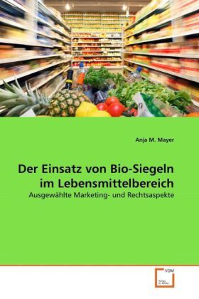 Produktbild: Mayer, A: Einsatz von Bio-Siegeln im Lebensmittelbereich