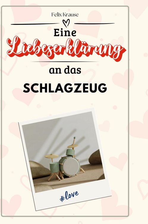 Produktbild: Eine Liebeserkl&auml;rung an das Schlagzeug