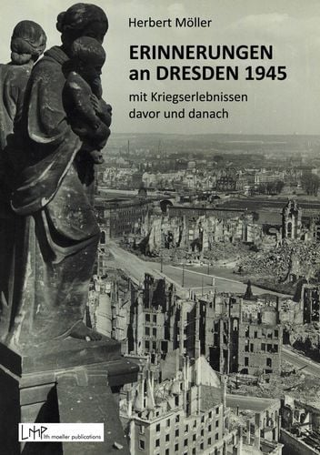 Produktbild: Erinnerungen an Dresden 1945 mit Kriegserlebnissen davor und danach