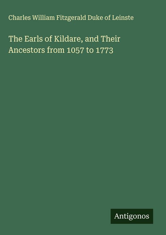 Produktbild: The Earls of Kildare, and Their Ancestors from 1057 to 1773